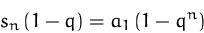 \begin{displaymath}
s_n\,(1-q)=a_1\,(1-q^n)\end{displaymath}