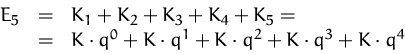 \begin{displaymath}
\begin{array}
{rcl}
E_5 & = & K_1+K_2+K_3+K_4+K_5 = \\ & = &...
...t q^0+K\cdot q^1+K\cdot q^2+K\cdot q^3+K\cdot q^4\\ \end{array}\end{displaymath}