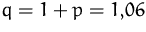 $q=1+p=1{,}06$