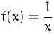 $\displaystyle f(x)=\frac{1}{x}$
