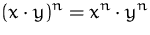 $\displaystyle (x\cdot y)^n = x^n\cdot y^n$