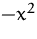 $-x^2$