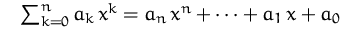 $\quad
\sum_{k=0}^n a_k\,x^k = a_n\,x^n+\cdots +a_1\, x+a_0$