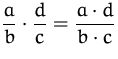 $\displaystyle\frac{a}{b}\cdot\frac{d}{c} = \frac{a\cdot d}{b\cdot c}$