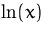 $\ln(x)$