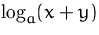 $\log_a(x+y)$