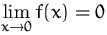 $\lim\limits_{x\to 0} f(x) = 0$