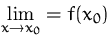 $\displaystyle\lim_{x\to x_0}=f(x_0)$