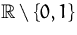 ${\mathbb R}\setminus\{0,1\}$