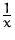 $\frac{1}{x}$