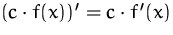 $(c\cdot f(x))' = c\cdot f'(x)$