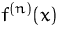 $f^{(n)}(x)$