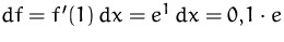 $df=f'(1)\,dx= e^1\,dx=0{,}1\cdot e$