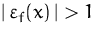$\left\vert\,\varepsilon_f(x)\,\right\vert \gt 1$