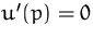 $u'(p)=0$