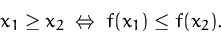 \begin{displaymath}
x_1 \geq x_2\;\Leftrightarrow\;f(x_1)\leq f(x_2).
 \end{displaymath}