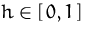 $h\in[\,0,1\,]$