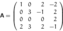 \begin{displaymath}
\mathsfbf{A}=\left(
 \begin{array}
{rrrr}
 1&0&2&-2\\  0&3&-1&2\\  0&0&0&2\\  2&3&2&-1
 \end{array}\right)\end{displaymath}