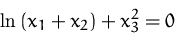 \begin{displaymath}
\ln \, (x_1 + x_2) + x^2_3 = 0
\end{displaymath}