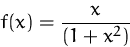 \begin{displaymath}
f(x)={\displaystyle\frac{x}{(1+x^2)}}\end{displaymath}