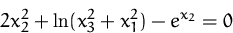 \begin{displaymath}
2 x_2^2 + \ln ( x_3^2 + x_1^2) - e^{x_2} = 0
\end{displaymath}