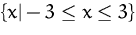 $ \{x\vert - 3 \leq x \leq 3\} $