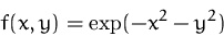 \begin{displaymath}
f(x,y) = \exp(-x^2-y^2)\end{displaymath}
