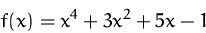 \begin{displaymath}
f(x) = x^4 + 3 x^2 + 5x - 1\end{displaymath}