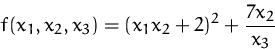 \begin{displaymath}
f(x_1, x_2, x_3) = (x_1 x_2+2)^2 + \frac{7x_2}{x_3}\end{displaymath}