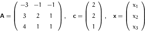 \begin{displaymath}
\mathsfbf{A}=\left (\begin {array}{ccc}-3&-1&-1\\ \noalign{\...
...lign{\medskip}x_2\\ \noalign{\medskip}x_3\end {array}\right )
\end{displaymath}
