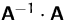 $\mathsfbf{A}^{-1} \cdot \mathsfbf{A}$