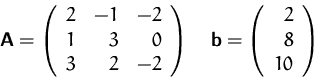 \begin{displaymath}
\mathsfbf{A} = \left(\begin{array}
{rrr}
2&-1&-2\\ 1&3&0\\...
...{b}=\left(\begin{array}
{r}
2\\ 8\\ 10\\ \end{array}\right)
\end{displaymath}