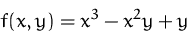 \begin{displaymath}
f(x,y)=x^3-x^2y+y\end{displaymath}