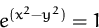 \begin{displaymath}
e^{(x^2 - y^2)}= 1\end{displaymath}