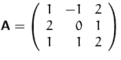$\mathsfbf{A}=\left(
 \begin{array}
{rrr}
 1&-1&2\\  2&0&1\\  1&1&2
 \end{array}\right)$