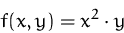 \begin{displaymath}
f(x,y)=x^2\cdot y\end{displaymath}