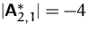 $\vert\mathsfbf{A}^\ast _{2,1}\vert = -4$