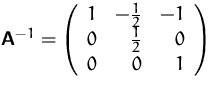 $\mathsfbf{A}^{-1}=\left ( \begin {array}{rrr} 1 & -\frac {1}{2}& -1\\  0 & \frac {1}{2} & 0\\  0 & 0 & 1 \end {array}\right )$