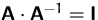 $\mathsfbf{A}\cdot \mathsfbf{A}^{-1} = \mathsfbf{I}$