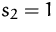 $s_2=1$