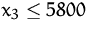 $x_3\leq 5800$