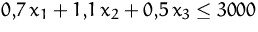 $0{,}7\,x_1 + 1{,}1\,x_2 + 0{,}5\,x_3\leq 3000$
