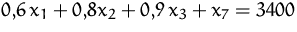 $0{,}6\,x_1 + 0{,}8 x_2 + 0{,}9\,x_3 +x_7 = 3400$