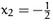 $x_2=-\frac {1}{2}$