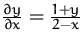 $\frac {\partial y}{\partial x} = \frac {1+y}{2-x}$