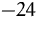 $-24$