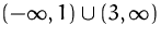 $(-\infty ,1)\cup (3,\infty )$