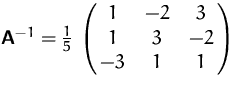 $\mathsfbf{A}^{-1} = \frac {1}{5}\, \pmatrix { 1&-2&3 \cr 1&3&-2 \cr -3&1&1 }$