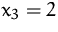 $x_3=2$