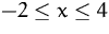 $-2\le x\le 4$